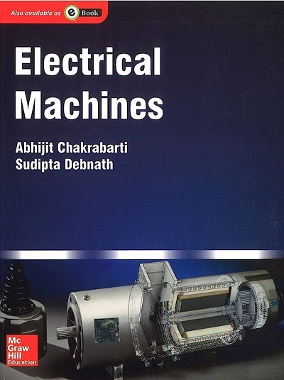 ELECTRICAL MACHINES | ABHIJIT CHAKRABARTI, SUDIPTA DEBNATH | McGraw Hill