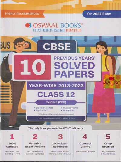 CBSE 10 PREVIOUS YEARs SOLVED PAPERS (Year-Wise 2013-2023) 2024 EXAM Class- 12th SCIENCE (PCB) | OSWAAL BOOKS