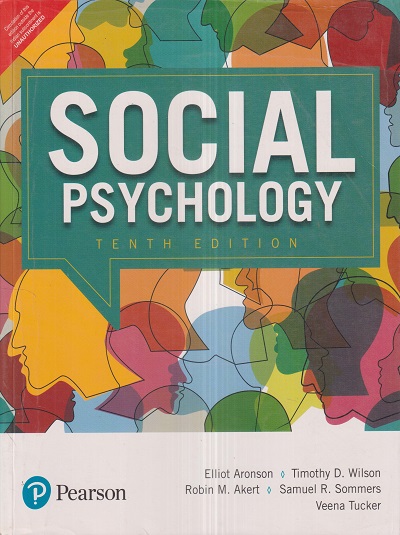 SOCIAL PSYCHOLOGY | ELLIOT ARONSON, TIMOTHY D. WILSON, ROBIN M. AKERT, SAMUEL R. SOMMERS, VEENA TUCKER | Pearson