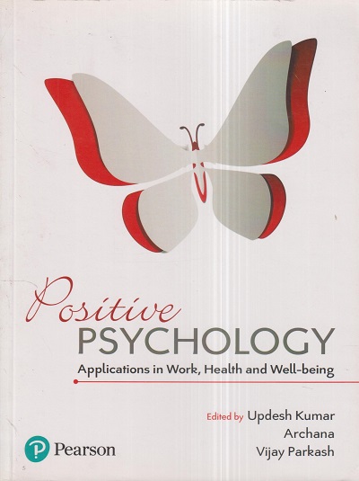 POSITIVE PSYCHOLOGY | UPDESH KUMAR, ARCHANA, VIJAY PRAKASH | Pearson