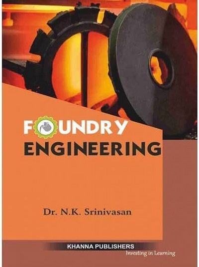 FOUNDRY ENGINEERING | Dr. N.K. SRINIVASAN | Khanna Publishers