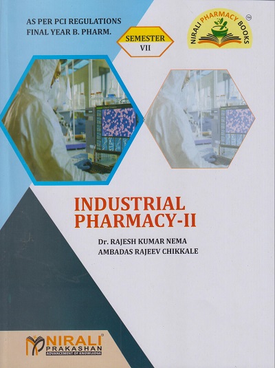 INDUSTRIAL PHARMACY 2 - For Final Year BPharm - Semester 7 | Dr. Rajesh Kumar Nema, Ambadas Chikkale | Nirali Prakashan