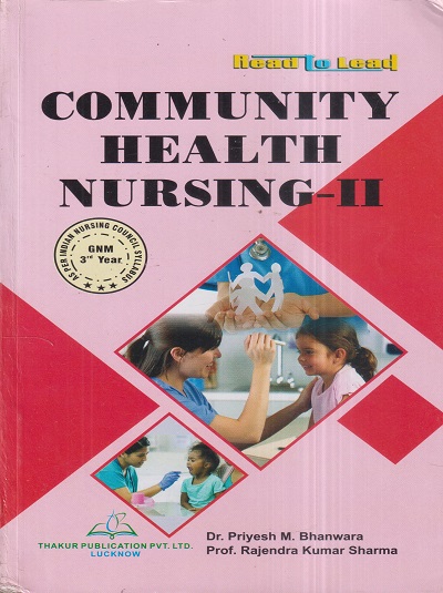COMMUNITY HEALTH NURSING (GNM 3rd Year) | DR. PRIYESH M. BHANWARA, PROF. RAJENDRA KUMAR SHARMA | Thakur