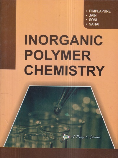 INORGANIC POLYMER CHEMISTRY | PIMPLAPURE, JAIN, SONI, SAHAI | Pragati Prakashan, Meerut