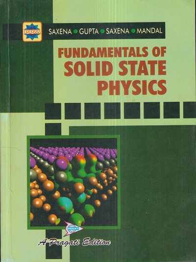 FUNDAMENTALS OF SOLID STATE PHYSICS | SAXENA, GUPTA, SAXENA, MANDAL | Pragati Prakashan, Meerut