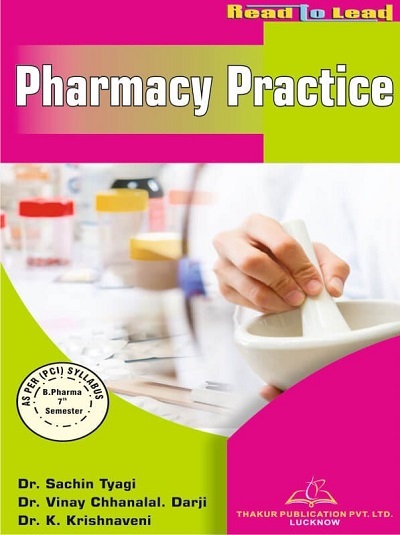 PHARMACY PRACTICE (B.Pharm Sem 7) PCI | DR. SACHIN TYAGI, DR. VINAY CHHANALAL DARJI, DR. K. KRISHNAVENI | Thakur