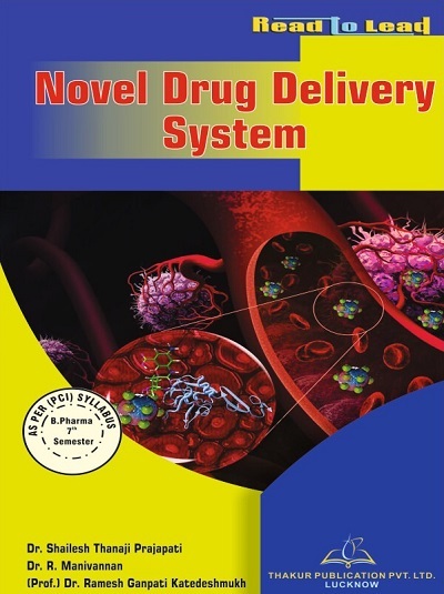 NOVEL DRUG DELIVERY SYSTEM (B.Pharm Sem 7) PCI | DR. SHAILESH THANAJI PRAJAPATI, DR. R. MANIVANNAN, DR. RAMESH GANPATI KATEDESHMUKH | Thakur