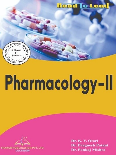 PHARMACOLOGY-II (B.Pharm Sem 5) PCI | DR. PANKAJ MISHRA, DR. PRAGNESH PATANI, DR. K.V. OTARI | Thakur