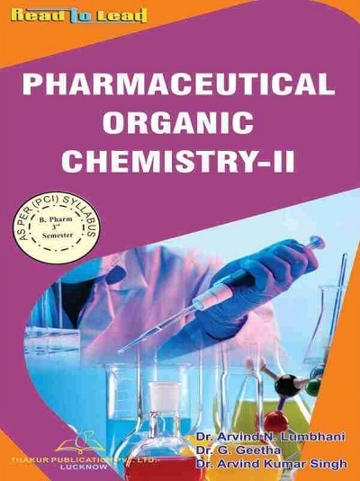 PHARMACEUTICAL ORGANIC CHEMISTRY-II (B.Pharm Sem 3) PCI | DR. ARVIND N. LUMBHANI, DR. G. GEETHA, DR. ARVIND KUMAR SINGH | Thakur