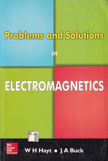 PROBLEMS AND SOLUTIONS IN ELECTROMAGNETICS | W. H. HAYT , J. A. BUCK | McGraw Hill