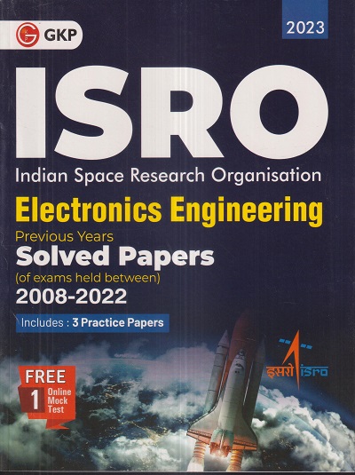 ISRO (Indian Space Research Organisation) ELECTRONICS ENGINEERING Previous Years Solved Papers (2008 to 2022) | G. K. Publications