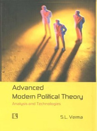 ADVANCED MODERN POLITICAL THEORY (Analysis And Technologies) | S.L. VERMA | Rawat