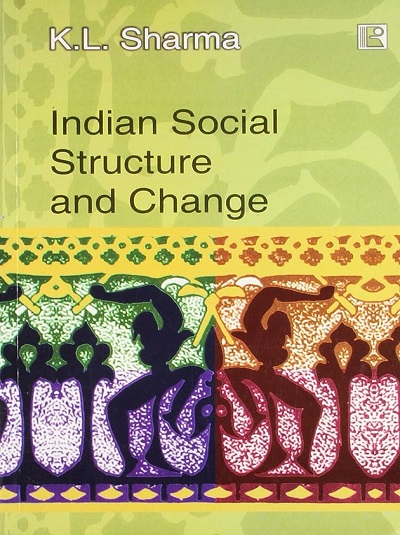 INDIAN SOCIAL STRUCTURE AND CHANGE | K.L. SHARMA | Rawat