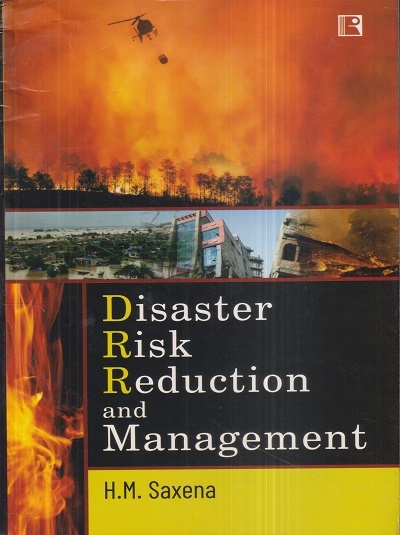 DISASTER RISK REDUCTION AND MANAGEMENT | H.M. SAXENA | Rawat
