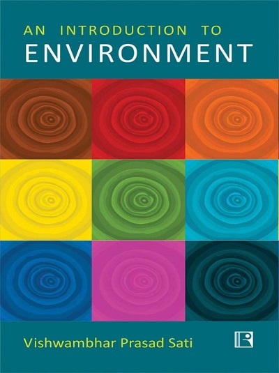 AN INTRODUCTION TO ENVIRONMENT | VISHWAMBHAR PRASAD SATI | Rawat
