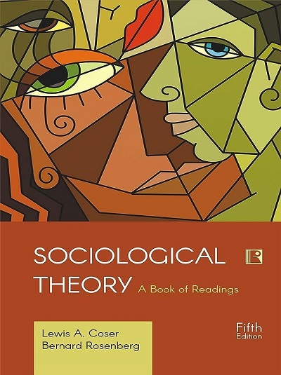 SOCIOLOGICAL THEORY (A Book of Readings) | LEWIS A. COSER, BERNARD ROSENBERG | Rawat