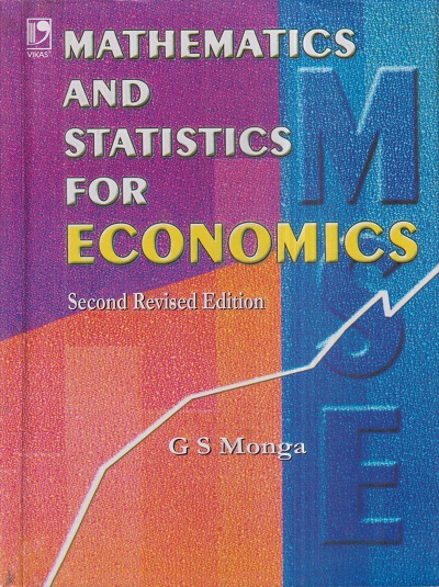 MATHEMATICS AND STATISTICS FOR ECONOMICS | G.S. MONGA | Vikas Publishing
