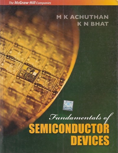 FUNDAMENTALS OF SEMICONDUCTOR DEVICES | M. K. ACHUTHAN , K. N. BHAT | McGraw Hill