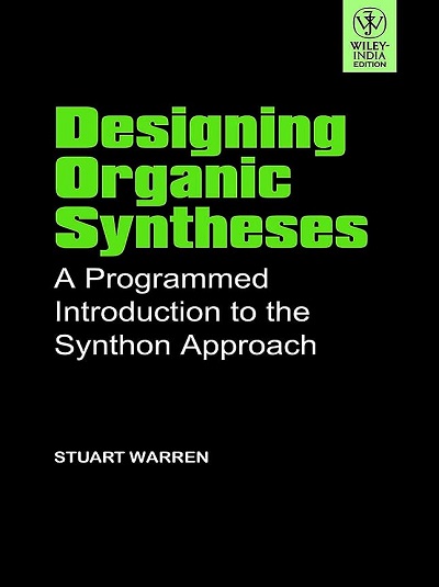 DESIGNING ORGANIC SYNTHESES (A Programmed Introduction to the Synthon Approach) | STUART WARREN | Wiley