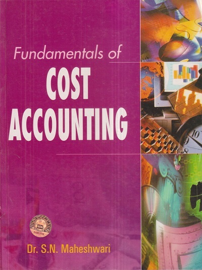FUNDAMENTALS OF COST ACCOUNTING | DR. S.N. MAHESHWARI | Sultan Chand & Sons