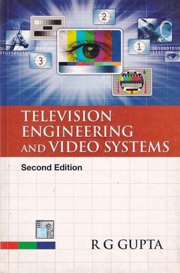 TELEVISION ENGINEERING AND VIDEO SYSTEMS | R. G. GUPTA | McGraw Hill