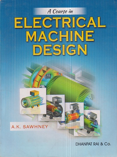 A COURSE IN ELECTRICAL MACHINE DESIGN | A.K. SAWHNEY | Dhanpat Rai