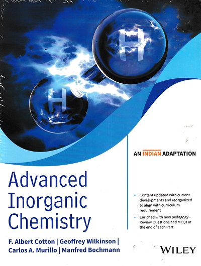 ADVANCED INORGANIC CHEMISTRY | F. ALBERT COTTON, GEOFFREY WILKINSON, CARLOS A. MURILLO, MANFRED BOCHMANN | Wiley