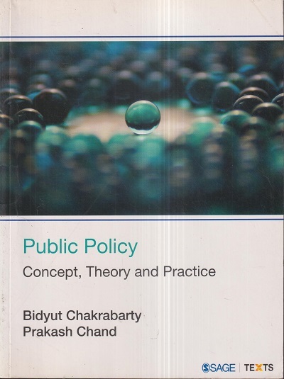 PUBLIC POLICY (Concept, Theory & Practice) | BIDYUT CHAKRABARTY, PRAKASH CHAND | Sage