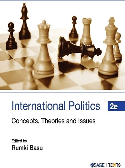 INTERNATIONAL POLITICS (Concepts, Theories & Issues) | RUMKI BASU | Sage