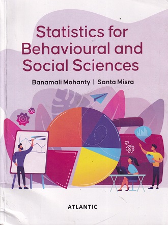 STATISTICS FOR BEHAVIOURAL AND SOCIAL SCIENCES | BANAMALI MOHANTY, SANTA MISRA | Sage