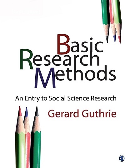 BASIC RESEARCH METHODS (An Entry To Social Science Research) | GERARD GUTHRIE | Sage