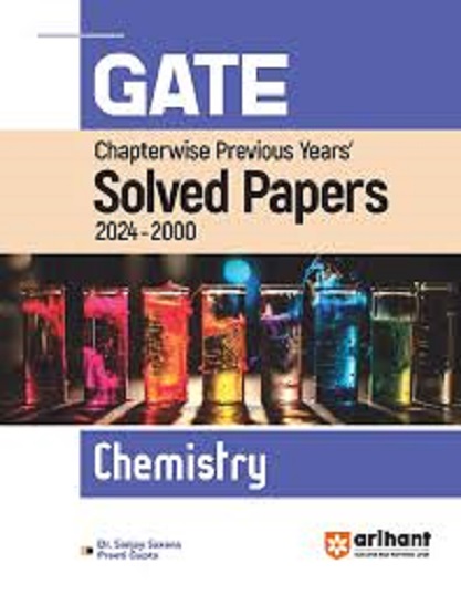 GATE Chapterwise Previous Years Solved Papers 2024-2000 CHEMISTRY | DR. SANJAY SAXENA, PREETI GUPTA | Arihant Publications