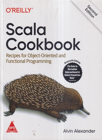 OREILLY SCALA COOKBOOK | ALVIN ALEXANDER | Shroff Publishers and Distributors (SPD)