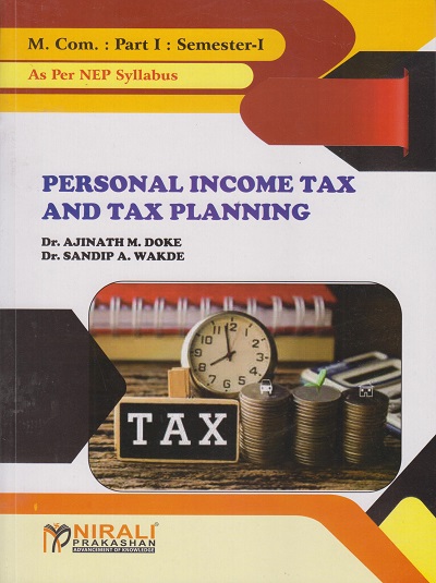 PERSONAL INCOME TAX AND TAX PLANNING (Advanced Accounting and Taxation (Major Mandatory) M. Com. Part I; Semester - I)