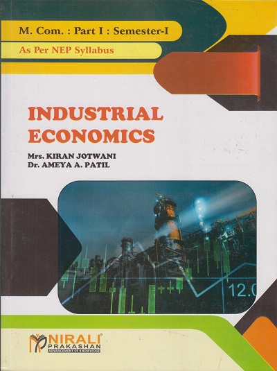 INDUSTRIAL ECONOMICS (M. Com. Part I; Semester - I)