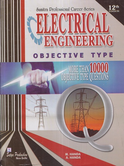 ELECTRICAL ENGINEERING (Objective Type) | M. HANDA, A. HANDA | Satya Prakashan