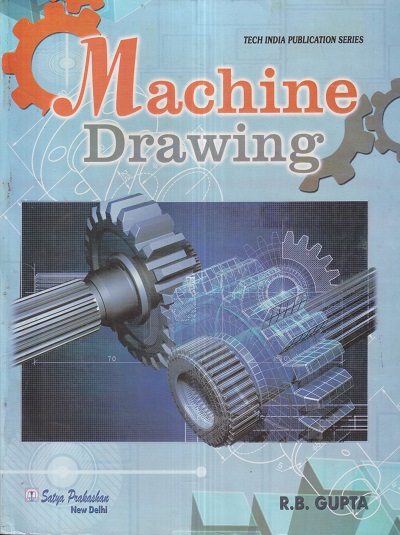 MACHINE DRAWING | R.B. GUPTA | Satya Prakashan