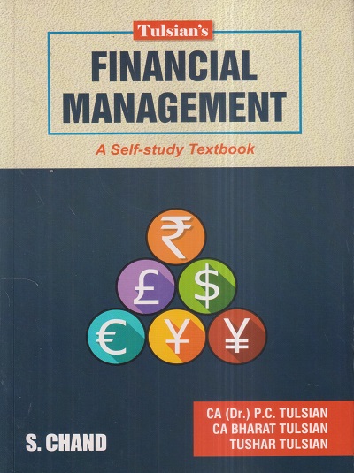 TULSIANs FINANCIAL MANAGEMENT (A Self Study Textbook) | P.C. TULSIAN, BHARAT TULSIAN, TUSHAR TULSIAN | S.Chand
