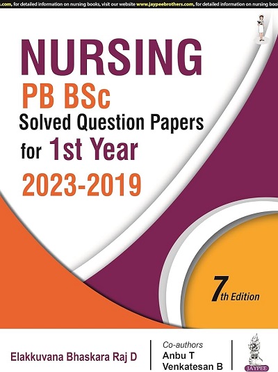 NURSING PB BSc Solved Question Papers For 1st Year (2023-2019) | ELAKKUVANA BHASKARA RAJ D., ANBU T., VENKATESAN B. | Jaypee