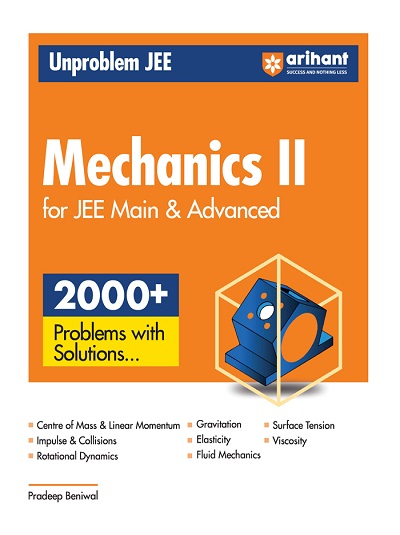 UNPROBLEM JEE MECHANICS-II For JEE Main & Advanced (2000+ Problems With Solutions) | PRADEEP BENIWAL | Arihant Publications