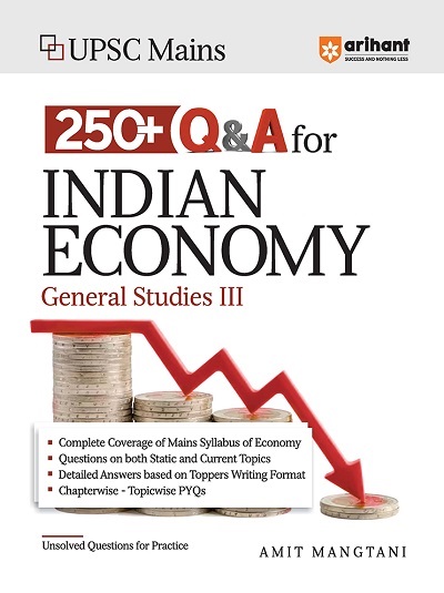 UPSC Mains 250+ Q&A For INDIAN ECONOMY General Studies-III | AMIT MANGTANI | Arihant Publications