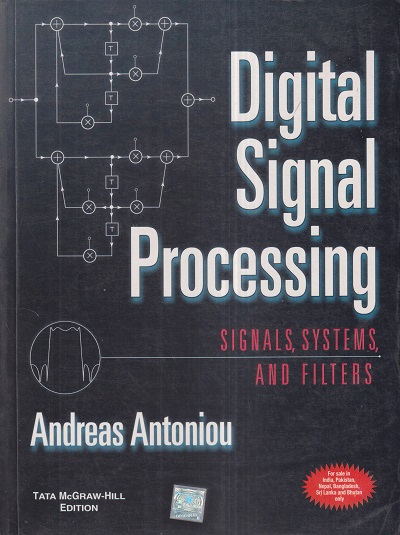 DIGITAL SIGNAL PROCESSING (Signals, Systems and Filters) | ANDREAS ANTONIOU | McGraw Hill