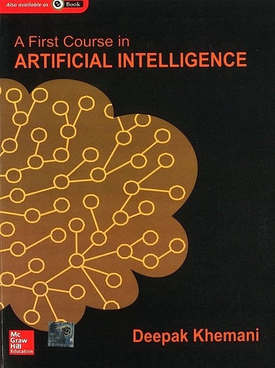 A FIRST COURSE IN ARTIFICIAL INTELLIGENCE | DEEPAK KHEMANI | McGraw Hill