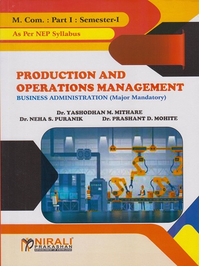 PRODUCTION AND OPERATIONS MANAGEMENT: Business Administration (Major Mandatory) - M.Com. Part 1 - Semester 1