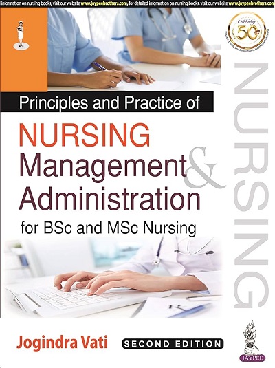 Principles And Practice Of NURSING ADMINISTRATION AND MANAGEMENT For BSc And MSc Nursing | JOGINDRA VATI | Jaypee