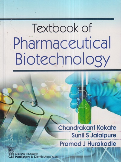 TEXTBOOK OF PHARMACEUTICAL BIOTECHNOLOGY | CHANDRAKANT KOKATE, PRAMOD J. HURAKADLE, SUNIL S. JALALPURE | CBS