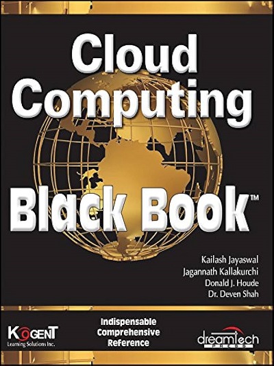 CLOUD COMPUTING Black Book | KAILASH JAYASWAL, JAGNNATH KALLAKURCHI, DONALD J. HOUDE, DR. DEVEN SHAH | Dreamtech