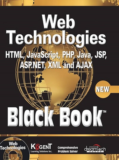 WEB TECHNOLOGIES Black Book (HTML, Javascript, PHP, Java, JSP, ASP.NET, XML And AJAX) | Dreamtech