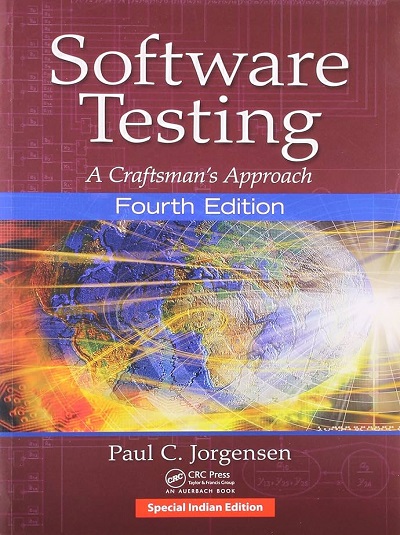 SOFTWARE TESTING (A Craftmans Approach) | PAUL C. JORGENSEN | CRC Press