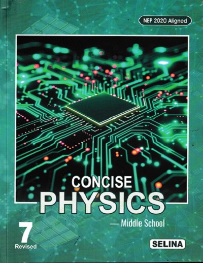 CONCISE PHYSICS (Middle School) Class 7th | S.S. SHOME, DR. R.P. GOYAL | Selina